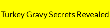Turkey Gravy Secrets Revealed