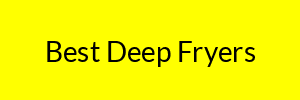 Best Deep Fryers
