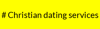 # Christian dating services