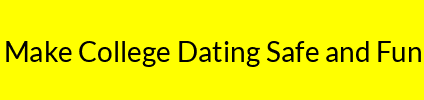 Make College Dating Safe and Fun