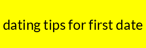 dating tips for first date