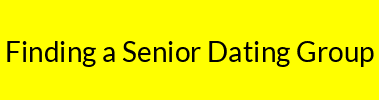 Finding a Senior Dating Group