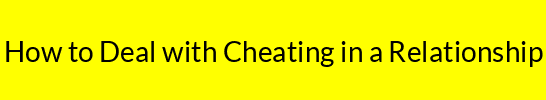 How to Deal with Cheating in a Relationship