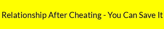 Relationship After Cheating - You Can Save It