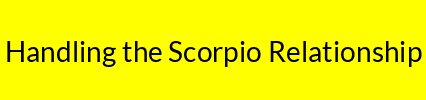 Handling the Scorpio Relationship