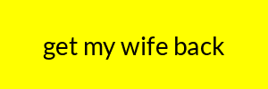 get my wife back