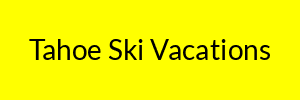 Tahoe Ski Vacations